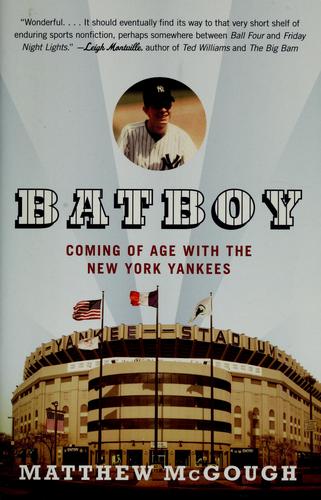 Bat Boy: Coming of Age with the New York Yankees by Matthew McGough