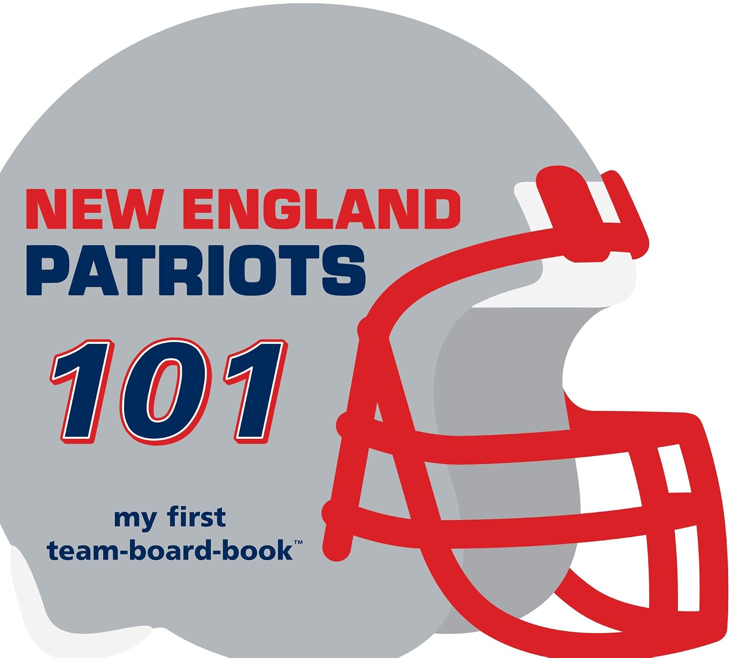 New England Patriots 101: My First Team Board Book