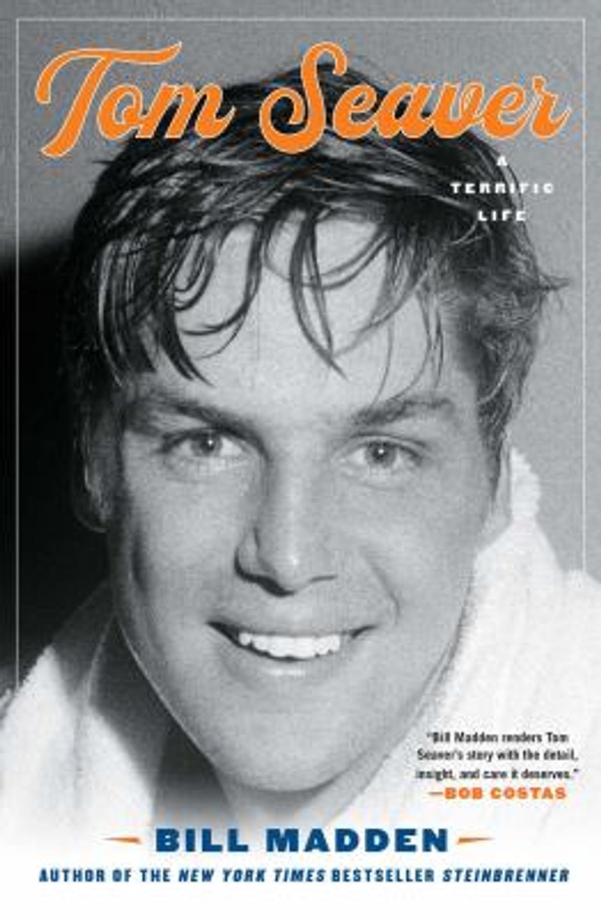 Tom Seaver: A Terrific Life by Bill Madden